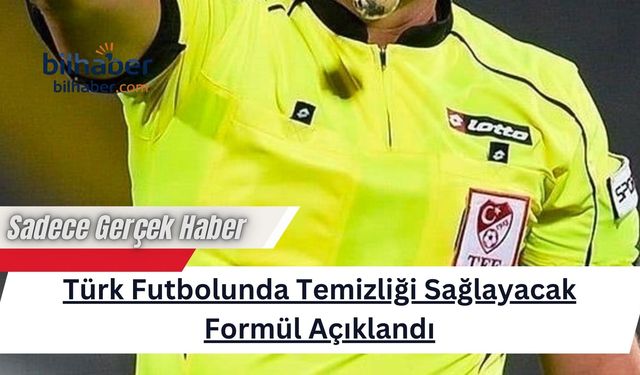 Hakemlerin Bahis Skandalı Meclis’e Taşındı: Türk Futbolunda Temizliği Sağlayacak Formül Açıklandı