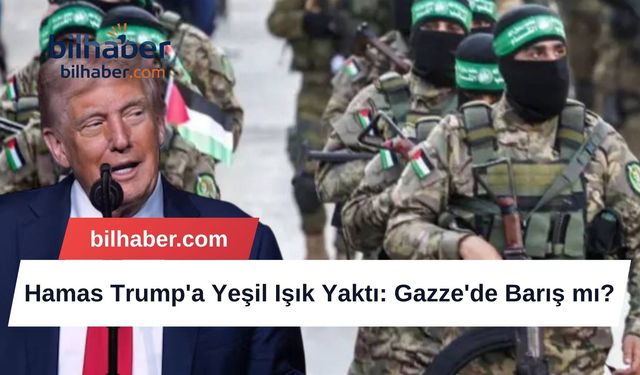 Hamas Trump'a Yeşil Işık Yaktı: Gazze'de Barış mı?