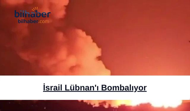İsrail Lübnan'ı Bombalıyor