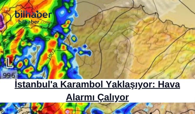 İstanbul'a Karambol Yaklaşıyor: Hava Alarmı Çalıyor