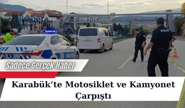 Karabük’te Motosiklet ve Kamyonet Çarpıştı