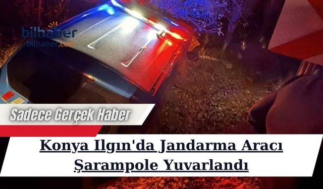 Konya Ilgın'da Jandarma Aracı Şarampole Yuvarlandı