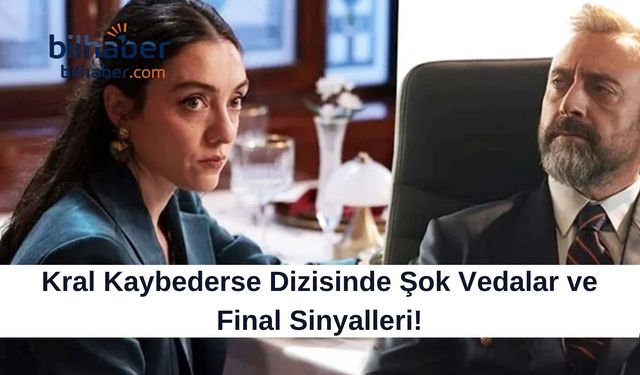 Kral Kaybederse Dizisinde Şok Vedalar ve Final Sinyalleri!