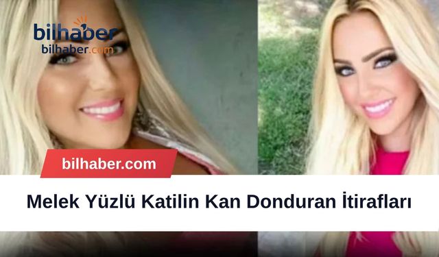 Melek Yüzlü Katilin Kan Donduran İtirafları