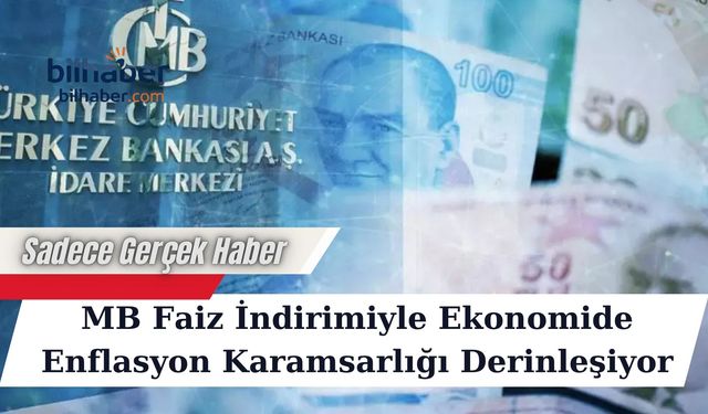 Merkez Bankası Faiz İndirimiyle Ekonomide Enflasyon Karamsarlığı Derinleşiyor