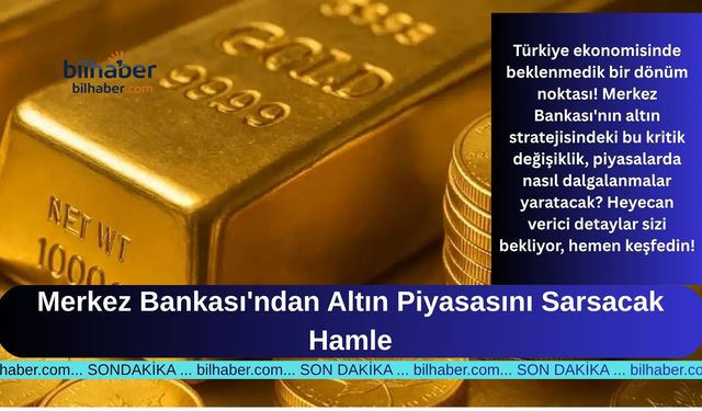 Merkez Bankası'ndan Altın Piyasasını Sarsacak Hamle