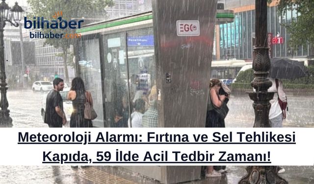 Meteoroloji Alarmı: Fırtına ve Sel Tehlikesi Kapıda, 59 İlde Acil Tedbir Zamanı!