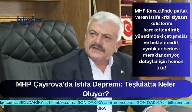 MHP Çayırova'da İstifa Depremi: Teşkilatta Neler Oluyor?