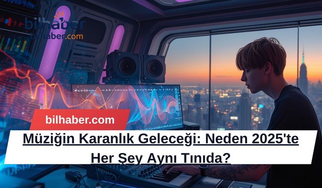 Müziğin Karanlık Geleceği: Neden 2025'te Her Şey Aynı Tınıda?
