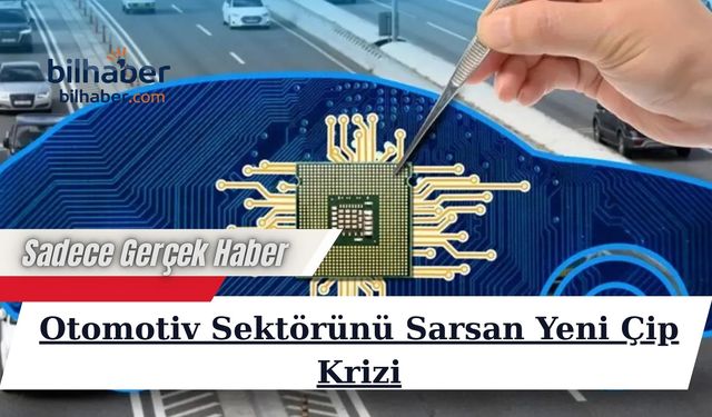 Otomotiv Sektörünü Sarsan Yeni Çip Krizi