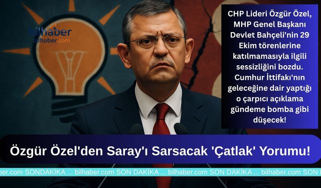 Özgür Özel'den Saray'ı Sarsacak 'Çatlak' Yorumu!