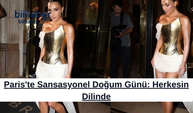 Paris'te Sansasyonel Doğum Günü: Herkesin Dilinde