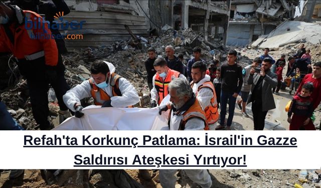 Refah'ta Korkunç Patlama: İsrail'in Gazze Saldırısı Ateşkesi Yırtıyor!