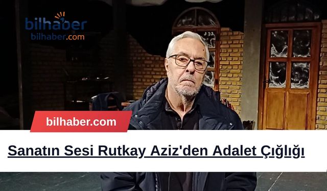 Sanatın Sesi Rutkay Aziz'den Adalet Çığlığı