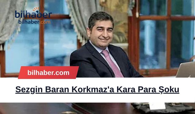 Sezgin Baran Korkmaz'a Kara Para Şoku