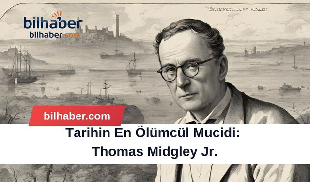 Tarihin En Ölümcül Mucidi: Thomas Midgley Jr.