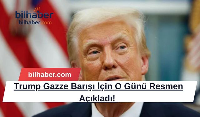 Trump Gazze Barışı İçin O Günü Resmen Açıkladı!