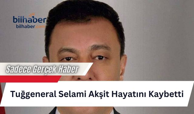 Tuğgeneral Selami Akşit Hayatını Kaybetti