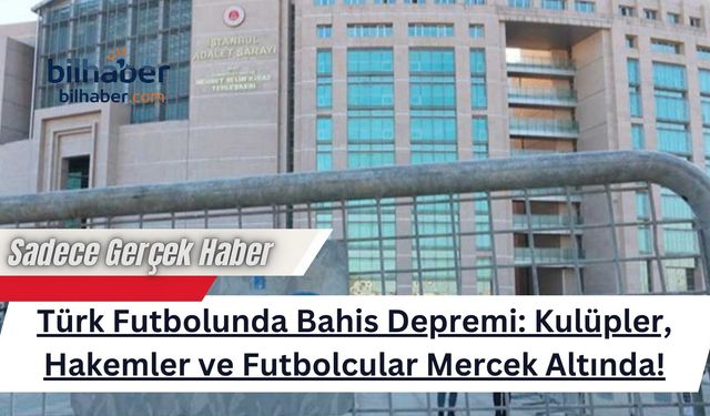 Türk Futbolunda Bahis Depremi: Kulüpler, Hakemler ve Futbolcular Mercek Altında!
