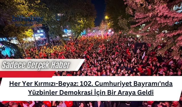 Türkiye Sokakları Kırmızı-Beyaz: 102. Cumhuriyet Bayramı'nda Yüzbinler Demokrasi İçin Bir Araya Geldi