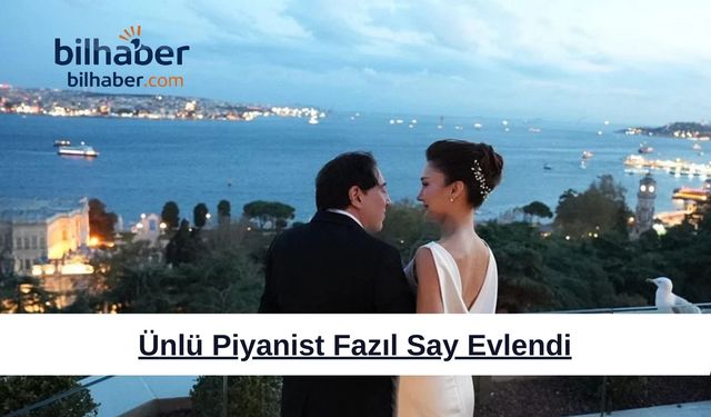 Ünlü Piyanist Fazıl Say Evlendi