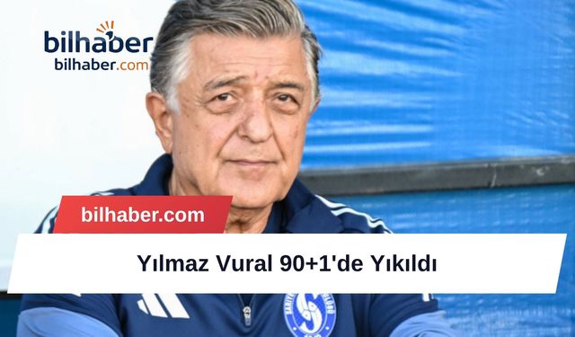 Yılmaz Vural 90+1'de Yıkıldı