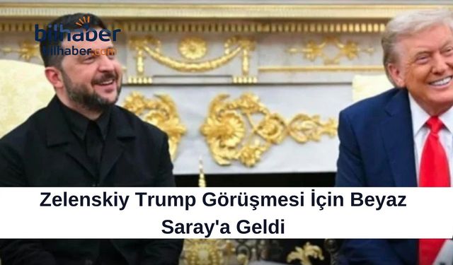 Zelenskiy Trump Görüşmesi İçin Beyaz Saray'a Geldi