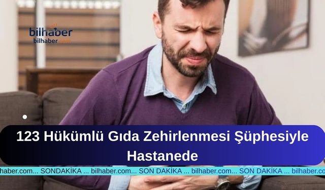 123 Hükümlü Gıda Zehirlenmesi Şüphesiyle Hastanede