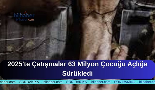 2025'te Çatışmalar 63 Milyon Çocuğu Açlığa Sürükledi