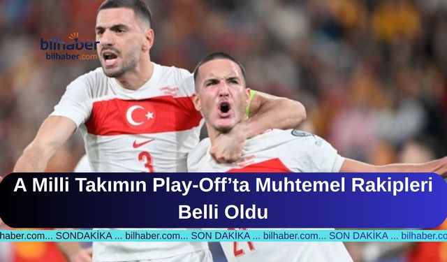 A Milli Takımın Play-Off’ta Muhtemel Rakipleri Belli Oldu