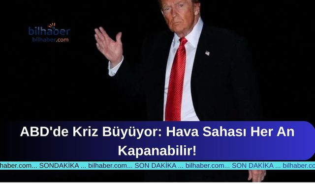 ABD'de Kriz Büyüyor: Hava Sahası Her An Kapanabilir!