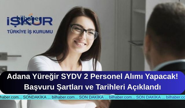 Adana Yüreğir SYDV 2 Personel Alımı Yapacak! Başvuru Şartları ve Tarihleri Açıklandı