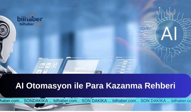 AI Otomasyon ile Para Kazanma Rehberi