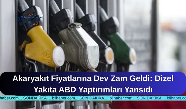 Akaryakıt Fiyatlarına Dev Zam Geldi: Dizel Yakıta ABD Yaptırımları Yansıdı
