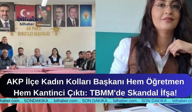 AKP İlçe Kadın Kolları Başkanı Hem Öğretmen Hem Kantinci Çıktı: TBMM'de Skandal İfşa!