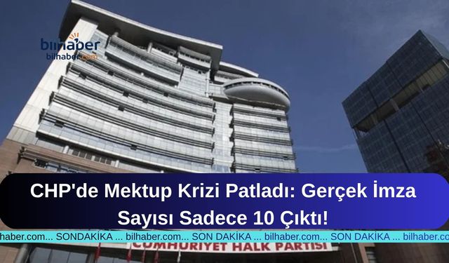 CHP'de Mektup Krizi Patladı: Gerçek İmza Sayısı Sadece 10 Çıktı!