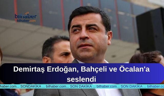 Demirtaş'tan Erdoğan, Bahçeli ve Öcalan'a Tarihi Barış Çağrısı