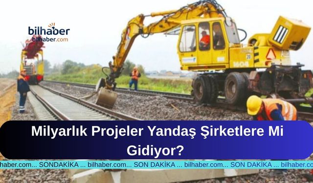 Demiryolu İhalesinde Şeffaflık Krizi: Milyarlık Projeler Yandaş Şirketlere Mi Gidiyor?
