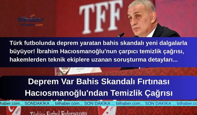 Deprem Var Bahis Skandalı Fırtınası Hacıosmanoğlu'ndan Temizlik Çağrısı