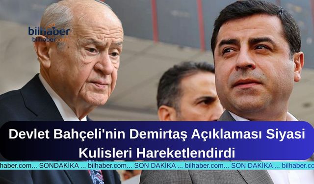 Devlet Bahçeli'nin Demirtaş Açıklaması Siyasi Kulisleri Hareketlendirdi