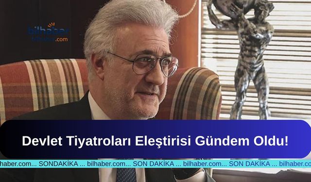 Devlet Tiyatroları Eleştirisi Gündem Oldu!