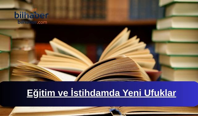 Eğitim ve İstihdamda Yeni Ufuklar