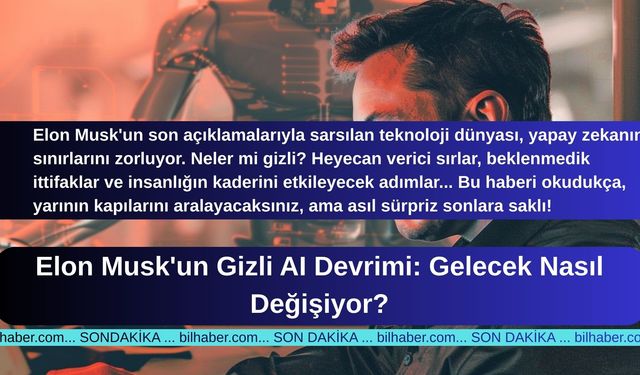 Elon Musk'un Gizli AI Devrimi: Gelecek Nasıl Değişiyor?