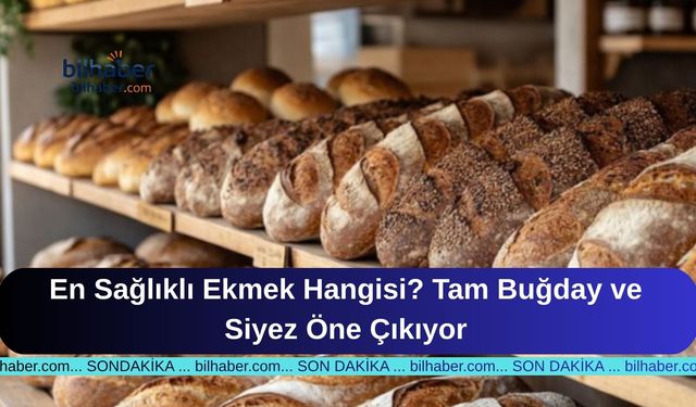 En Sağlıklı Ekmek Hangisi? Tam Buğday ve Siyez Öne Çıkıyor