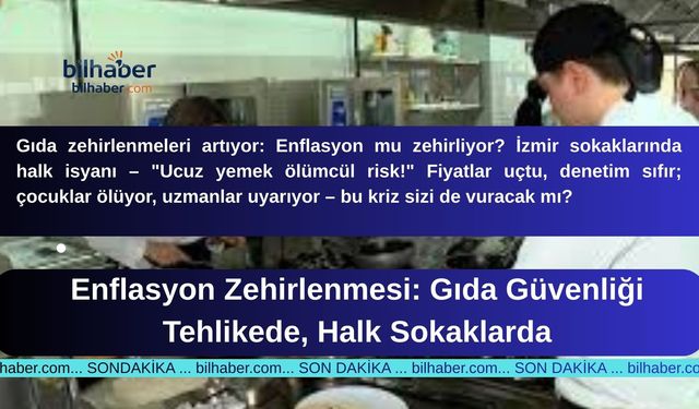 Enflasyon Zehirlenmesi: Gıda Güvenliği Tehlikede, Halk Sokaklarda