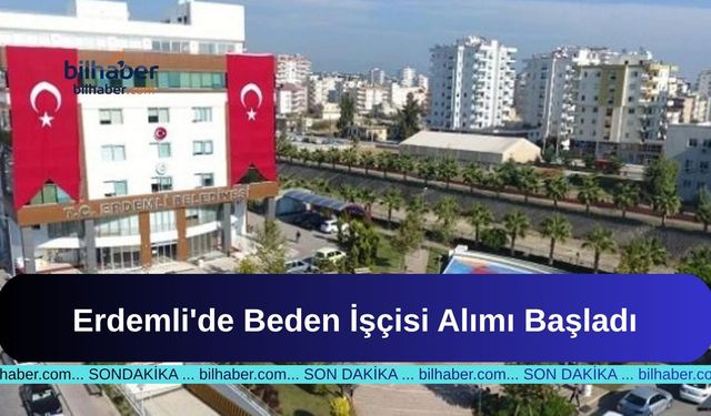 Erdemli'de Beden İşçisi Alımı Başladı