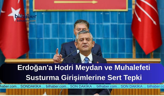 Erdoğan'a Hodri Meydan ve Muhalefeti Susturma Girişimlerine Sert Tepki