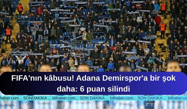 FIFA'nın kâbusu! Adana Demirspor'a bir şok daha: 6 puan silindi