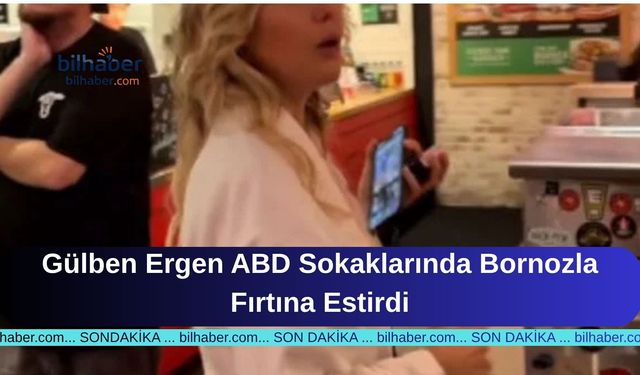 Gülben Ergen ABD Sokaklarında Bornozla Fırtına Estirdi