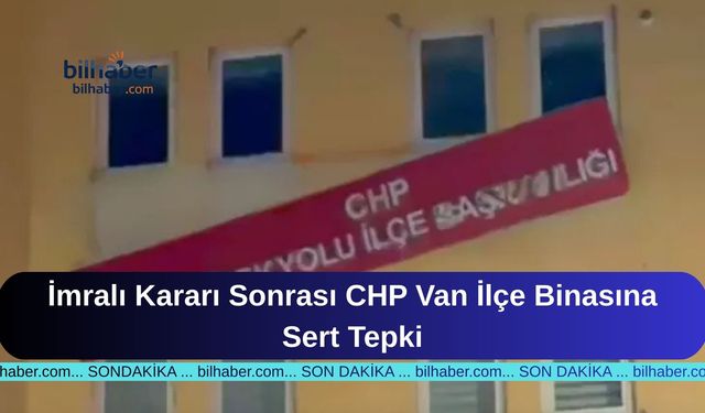 İmralı Kararı Sonrası CHP Van İlçe Binasına Sert Tepki